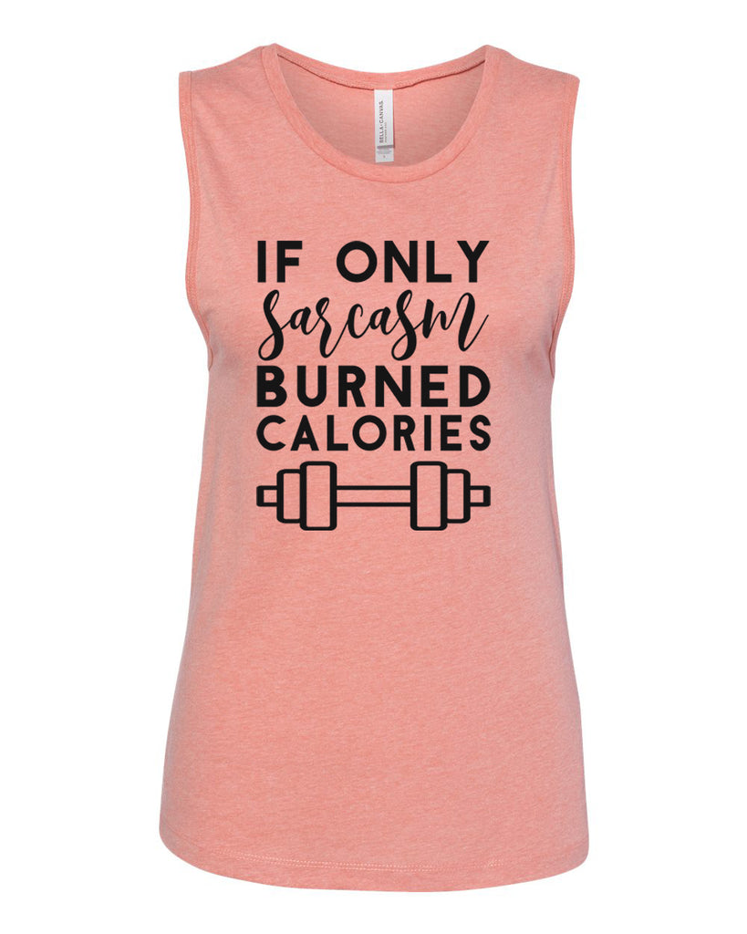 IF ONLY SARCASM BURNED CALORIES Women's Jersey Muscle Tank